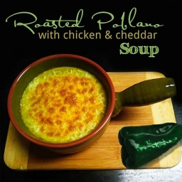 Roasted Poblano with Chicken & Cheddar Soup